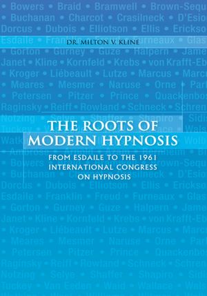 The Roots of Modern Hypnosis: From Esdaile to the 1961 International Congress on Hypnosis