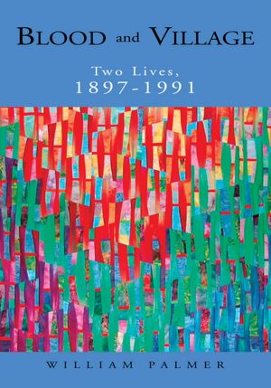 Blood and Village: Two Lives, 1897-1991