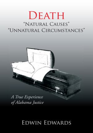 Death "Natural Causes" "Unnatural Circumstances": A True Experience of Alabama Justice