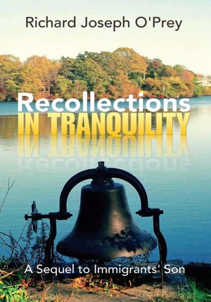 Recollections in Tranquility: A Sequel to Immigrants' Son