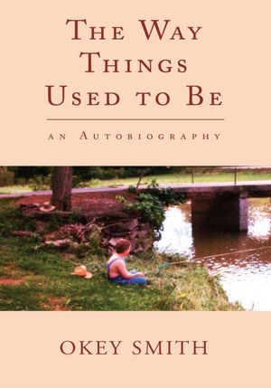 The Way Things Used to Be: an Autobiography