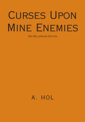 Curses Upon Mine Enemies: 3rd Millennium Edition