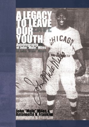 A Legacy to Leave Our Youth: Autobiography of John "Mule" Miles
