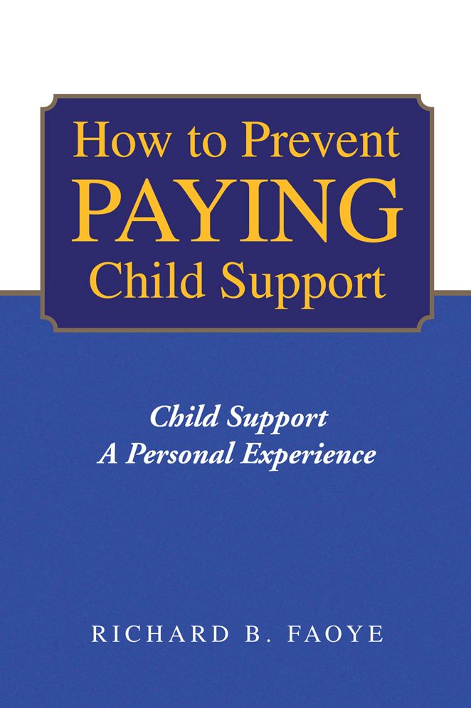 How to Prevent Paying Child Support: Child Support A Personal Experience