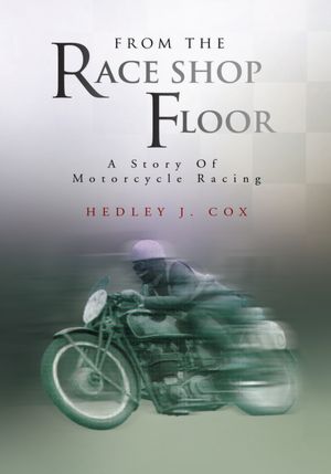 From The Race Shop Floor: A Story Of Motorcycle Racing