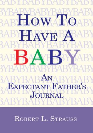 How to Have a Baby: An Expectant Father's Journal