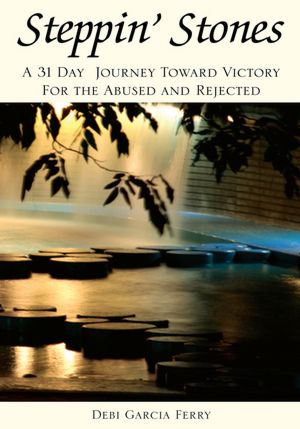 Steppin' Stones: A 31 Day Journey Toward Victory For the Abused and Rejected