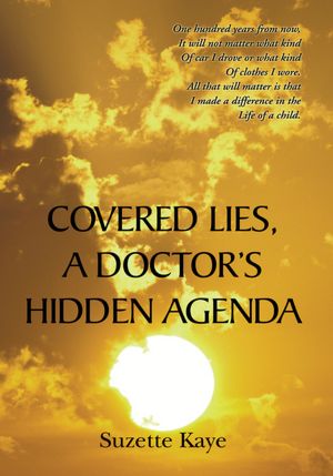 COVERED LIES, A DOCTOR'S HIDDEN AGENDA