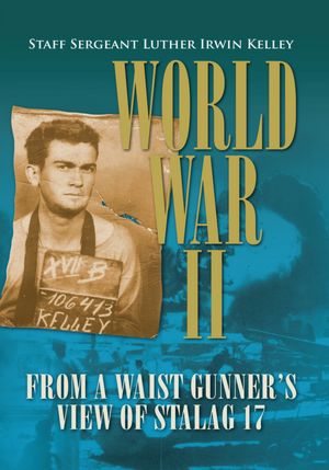 World War II from a Waist Gunner's View of Stalag 17