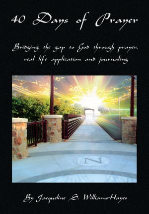 40 Days of Prayer: Bridging the gap to God through prayer, real life application and journaling