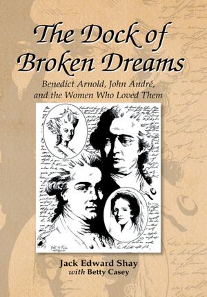 The Dock of Broken Dreams: Love, Betrayal, and Benedict Arnold