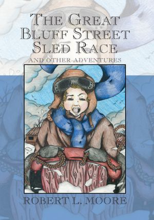 The Great Bluff Street Sled Race: And Other Adventures