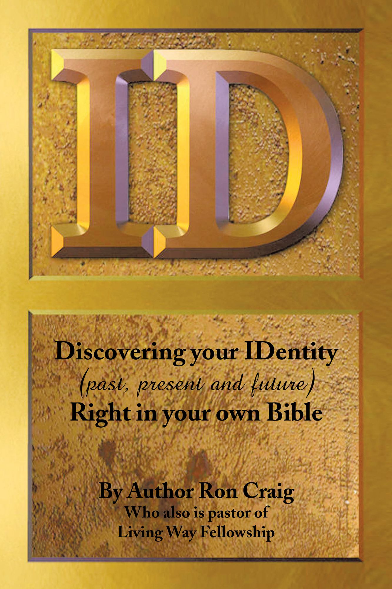 ID: Discovering your IDentity (past, present and future) Right in your own Bible