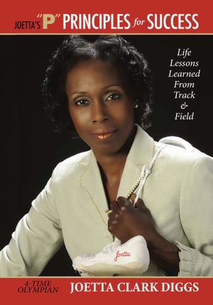 Joetta's "P" Principles for Success: Life Lessons Learned from Track & Field