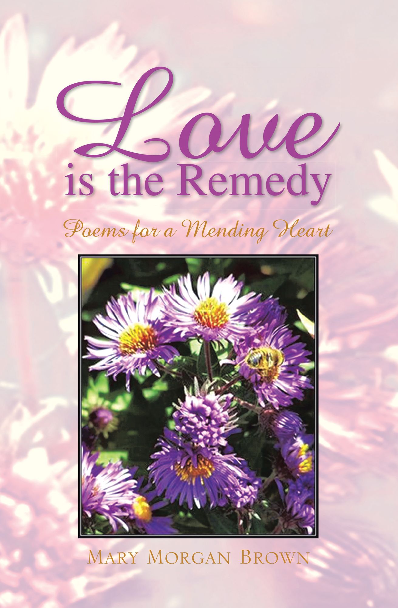 Love is the Remedy: Poems for a Mending Heart
