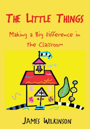 The Little Things: Making a Big Difference in the Classroom
