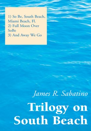 Trilogy on South Beach: 1) So Be, South Beach, Miami Beach, Fl. 2) Full Moon Over SoBe 3)And Away We Go