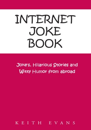 Internet Joke Book: Joke's, Hilarious Stories and Witty Humor from abroad