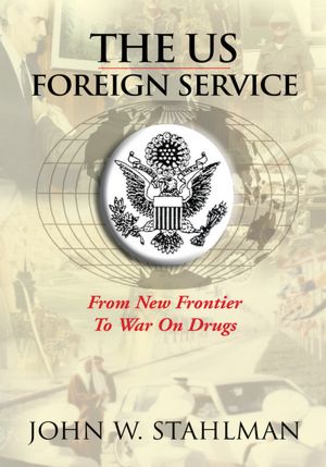 The US Foreign Service: From New Frontier To War On Drugs