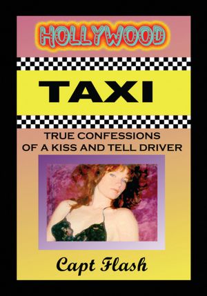 HOLLYWOOD TAXI: True Confessions of a Kiss and Tell Driver