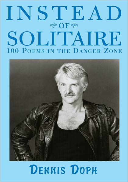 INSTEAD OF SOLITAIRE: 100 Poems in the Danger Zone