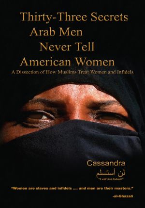 Thirty-Three Secrets Arab Men Never Tell American Women: A Dissection of How Muslims Treat Women and Infidels