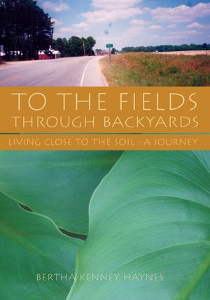 To the Fields Through Backyards: Living Close to the Soil - A Journey