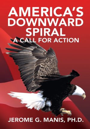 AMERICA'S DOWNWARD SPIRAL: A CALL FOR ACTION