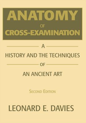 Anatomy of Cross-Examination: Second Edition