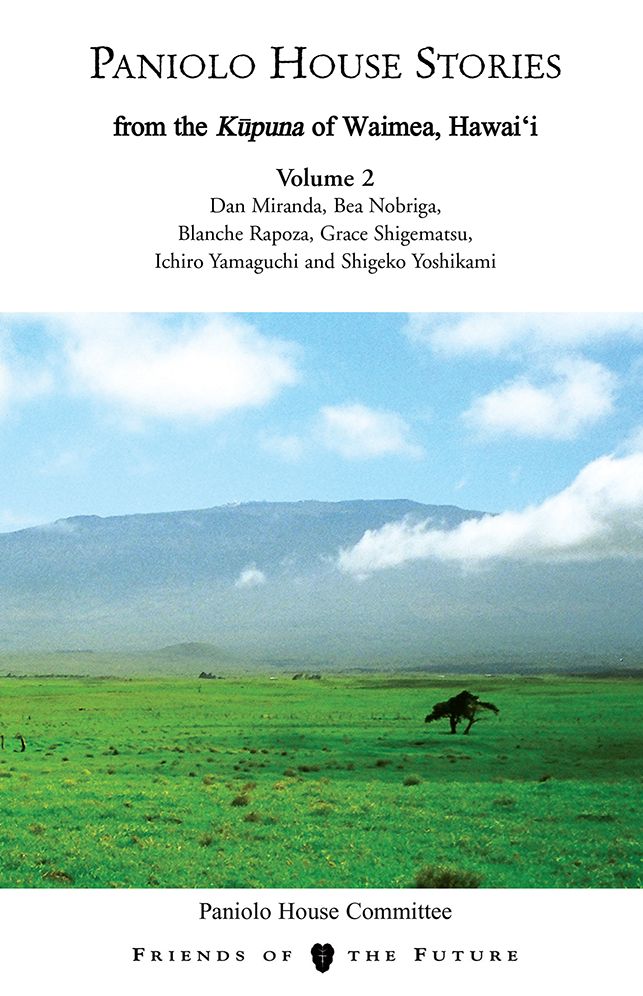 Paniolo House Stories: From the Kupuna of Waimea, Hawai'i Volume 2
