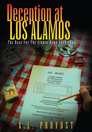 Deception at Los Alamos: The Race For The Atomic Bomb 1940-1945