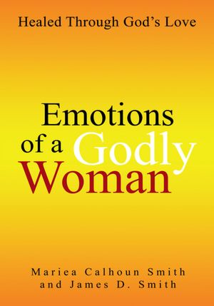 Emotions of a Godly Woman: Healed Through God's Love