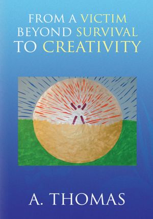 From a Victim Beyond Survival to Creativity
