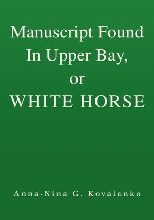 Manuscript Found In Upper Bay, or WHITE HORSE
