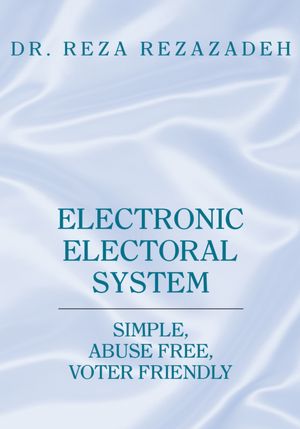 Electronic Electoral System: Simple, Abuse Free, Voter Friendly