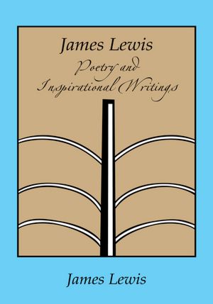 James Lewis: Poetry and Inspirational Writings
