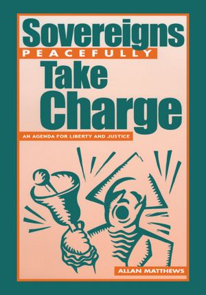Sovereigns Peacefully Take Charge: An Agenda For Liberty and Justice