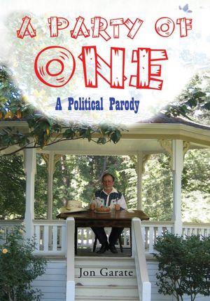 A Party Of One: A POLITICAL PARODY