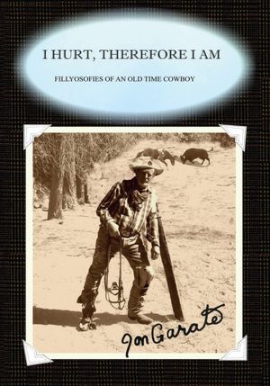I HURT, THEREFORE I AM: Fillyosofies Of An Old Time Cowboy