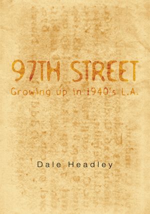 97TH STREET: Growing up in 1940's L.A.