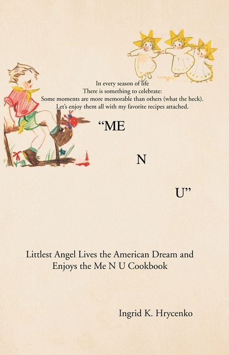 Me N U Cookbook: The Littlest Angel Lives the American Dream and Enjoys the Me N U Cookbook