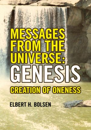 Messages from the Universe: Genesis: Creation of Oneness