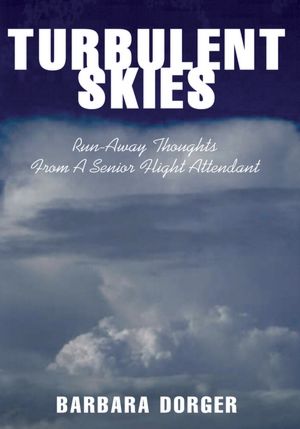 Turbulent Skies: Run-Away Thoughts from a Senior Flight Attendant