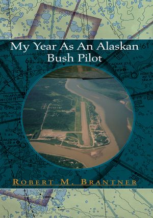 My Year As An Alaskan Bush Pilot