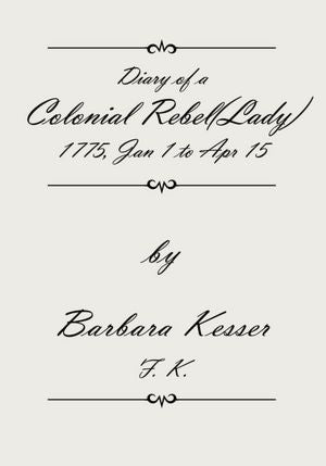 Diary of a Colonial Rebel(Lady) 1775, Jan 1 to Apr 15 <!--Diary of a Colonial Rebel(Lady) 1775 Jan 1 - Apr 15 Diary of a Colonial Rebel (Lady) 1775, Jan 1 to Apr 15-->: January 1 to April 15