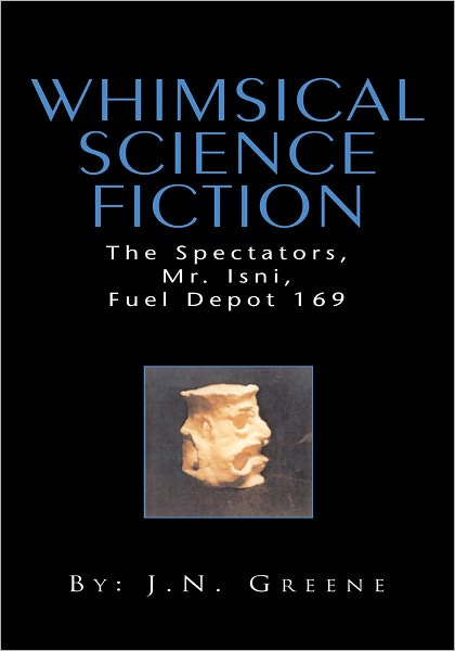 Whimsical Science Fiction: The Spectators, Mr. Isni, Fuel Depot 169