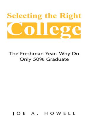 Selecting the Right College - A Family Affair: The Freshman Year- Why Do Only 50% Graduate