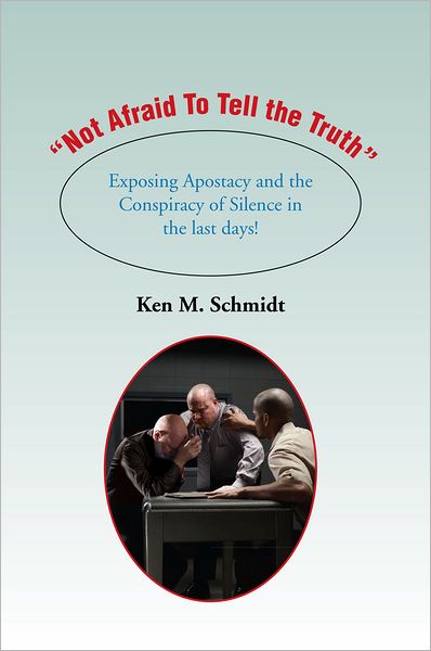 "Not Afraid To Tell the Truth": Exposing Apostasy and the Conspiracy of Silence in the last days!