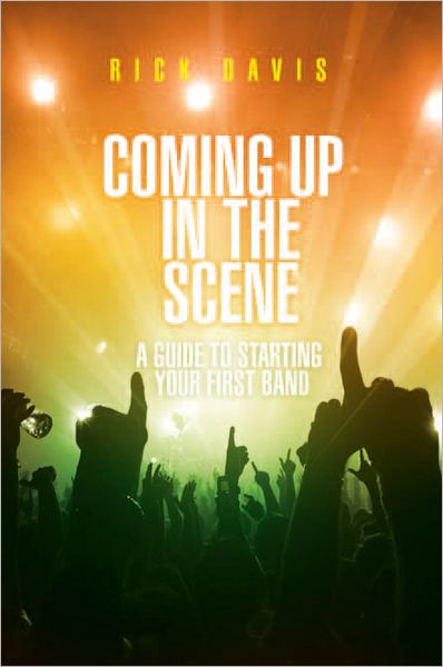 Coming Up In The Scene: A Guide To Starting Your First Band