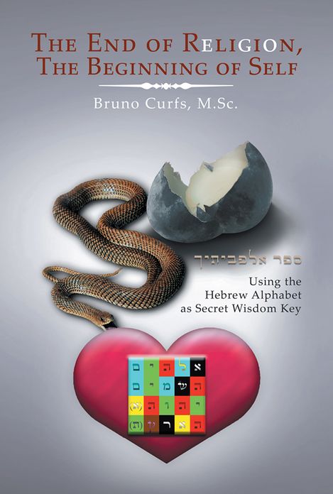The End Of Religion, The Beginning Of Self: Using The Hebrew Alphabet As Secret Wisdom Key (PagePerfect NOOK Book)